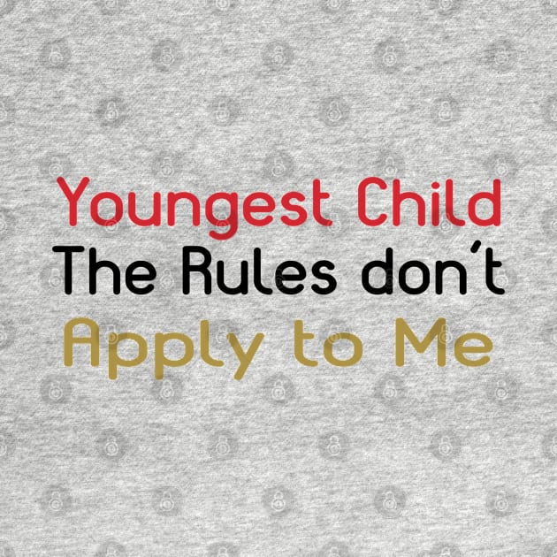 Youngest Child - The Rules Don't Apply To Me. by PeppermintClover